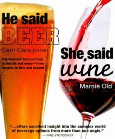 He Said Beer, She Said Wine: Impassioned Food Pairings to Debate and Enjoya[ from Burgers to Brie and Beyond (Paperback) 