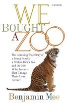 We Bought a Zoo: The Amazing True Story of a Young Family, a Broken Down Zoo, and the 200 Wild Animals That Changed Their Lives Forever (Hardcover) 