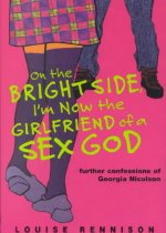 On the Bright Side, I'm Now the Girlfriend of a Sex God: Further Confessions of Georgia Nicolson (Hardcover) 