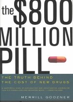 The $800 Million Pill: The Truth Behind the Cost of New Drugs (Hardcover) 