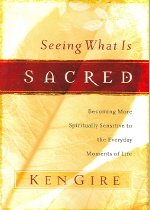 Seeing What Is Sacred: Becoming More Spiritually Sensitive to the Everyday Moments of Life (Paperback) 