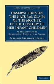 <font title="Observations on the Natural Claim of the Mother to the Custody of Her Infant Children">Observations on the Natural Claim of the...</font>