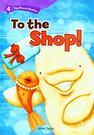 Top Phonics Readers 4: To the Shop!