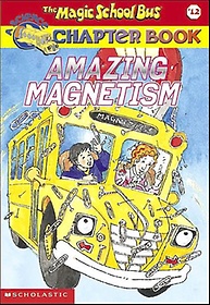 The Magic School Bus Chapter Book 12: Amazing Magnetism