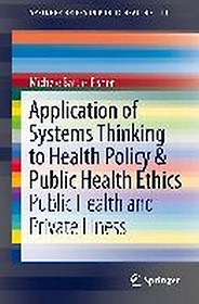 <font title="Application of Systems Thinking to Health Policy  Public Health Ethics">Application of Systems Thinking to Healt...</font>