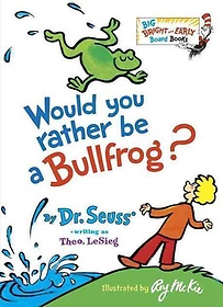 <font title="ͼ Dr.Seuss Would You Rather Be a Bullfrog?">ͼ Dr.Seuss Would You Rather Be a ...</font>