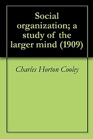 <font title="Social Organization; a Study of the Larger Mind">Social Organization; a Study of the Larg...</font>