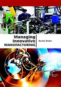 Managing Innovative Manufacturing