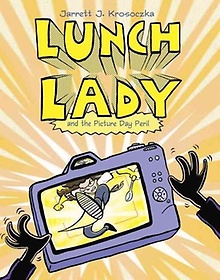 LUNCH LADY AND THE PICTURE DAY PERIL