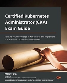 <font title="Certified Kubernetes Administrator (CKA) Exam Guide">Certified Kubernetes Administrator (CKA)...</font>