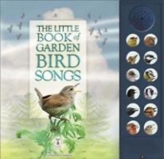 <font title="The Little Book Of Garden Bird Songs: Interactive sound book for young birdwatchers">The Little Book Of Garden Bird Songs: In...</font>