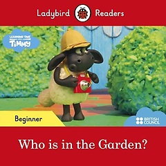 <font title="Ladybird Readers Beginner : Timmy Time: Who`s In the Garden? (SB)">Ladybird Readers Beginner : Timmy Time: ...</font>