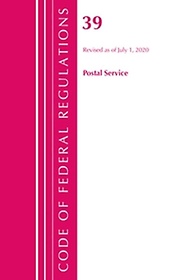<font title="Code of Federal Regulations, Title 39 Postal Service, Revised as of July 1, 2020">Code of Federal Regulations, Title 39 Po...</font>