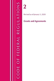 <font title="Code of Federal Regulations, Title 02 Grants and Agreements, Revised as of January 1, 2020">Code of Federal Regulations, Title 02 Gr...</font>