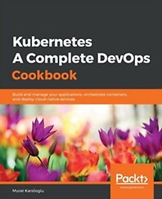 Kubernetes- A Complete DevOps Cookbook