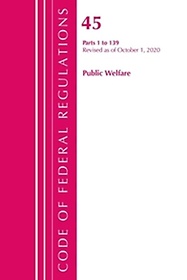 <font title="Code of Federal Regulations, Title 45 Public Welfare 1-139, Revised as of October 1, 2020">Code of Federal Regulations, Title 45 Pu...</font>