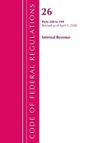 <font title="Code of Federal Regulations, Title 26 Internal Revenue 500-599, Revised as of April 1, 2020">Code of Federal Regulations, Title 26 In...</font>