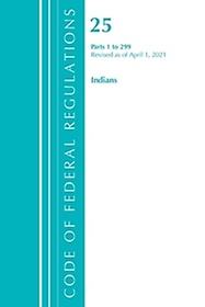 <font title="Code of Federal Regulations, Title 25 Indians 1-299, Revised as of April 1, 2021">Code of Federal Regulations, Title 25 In...</font>