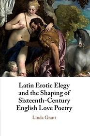<font title="Latin Erotic Elegy and the Shaping of Sixteenth-Century English Love Poetry">Latin Erotic Elegy and the Shaping of Si...</font>