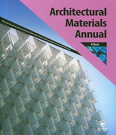Architectural Materials Annual: Glass