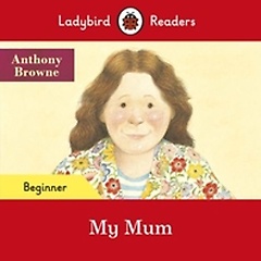<font title="Ladybird Readers Beginner Level - My Mum (ELT Graded Reader)">Ladybird Readers Beginner Level - My Mum...</font>