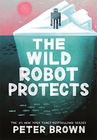 The Wild Robot Protects (Wild Robot #3)