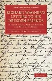 <font title="Richard Wagner`s Letters to his Dresden  Friends">Richard Wagner`s Letters to his Dresden ...</font>