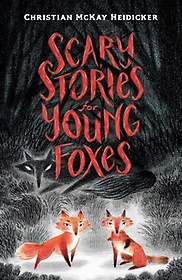 <font title="Scary Stories for Young Foxes (2020 Newbery Honor)">Scary Stories for Young Foxes (2020 Newb...</font>