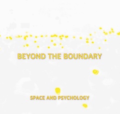 <font title="Beyond the boundary SPACE AND PSYCHOLOGY">Beyond the boundary SPACE AND PSYCHOLO...</font>